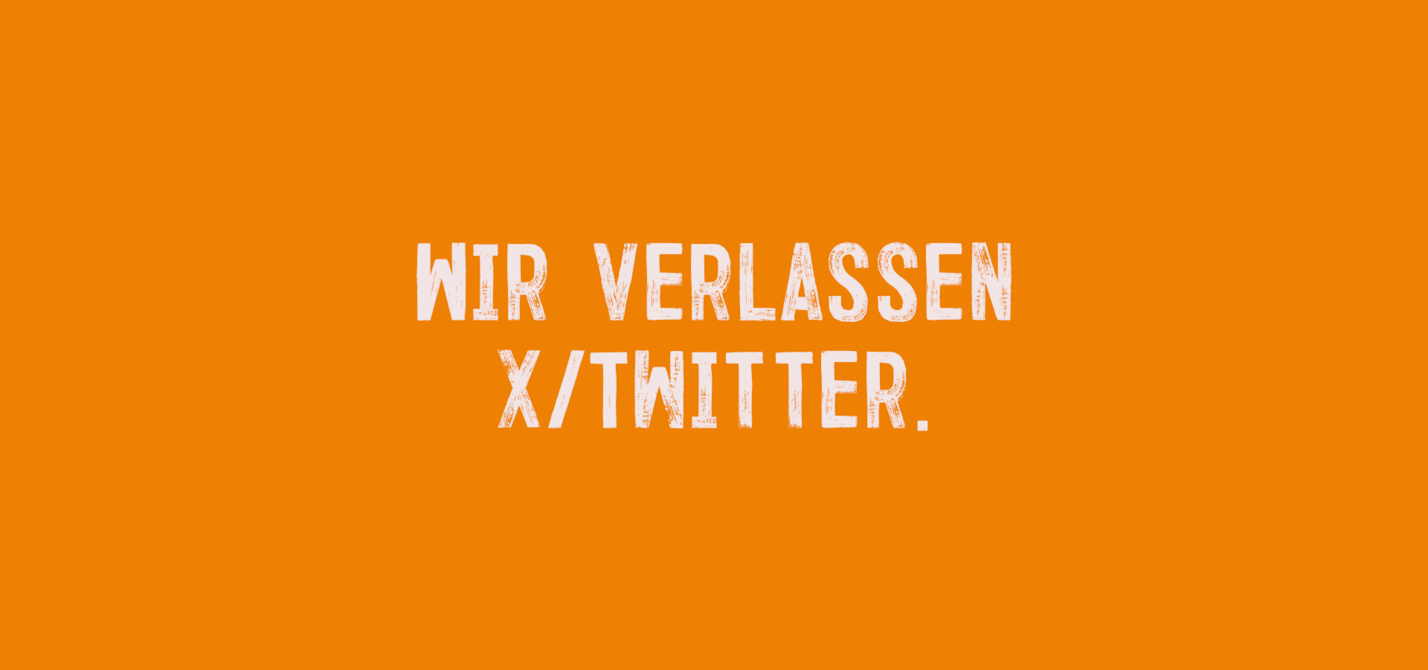 Wir verlassen X/Twitter.